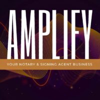 Amplify Your Notary & Signing Agent Business