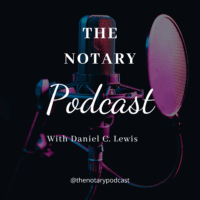 Explore the World of Notarization:  A Dive into The Notary Podcast with Daniel C. Lewis